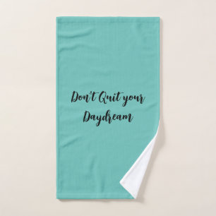 Teal Don't Quit your Daydream Hand Towel
