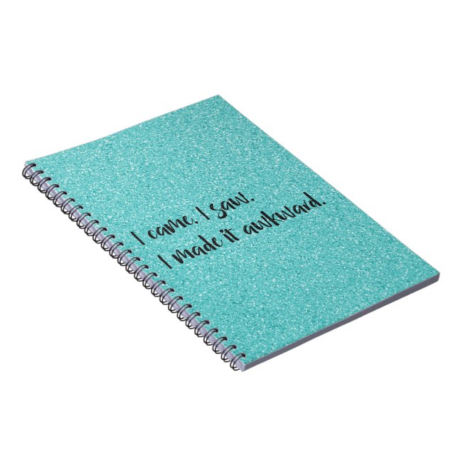 Teal Glitter I Made It Awkward Spiral Notebook (Right Side)