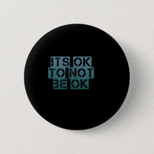 Teal Its Ok To Not Be Ok Mental Health Awareness 6 Cm Round Badge