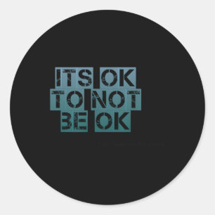Teal Its Ok To Not Be Ok Mental Health Awareness  Classic Round Sticker