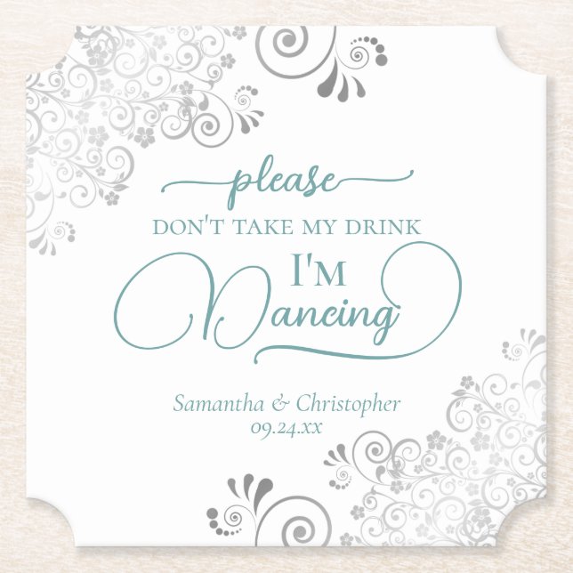Teal & Silver on White Don't Take My Drink Wedding Paper Coaster (Front)