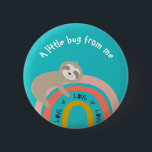 Teal Sloth on a Rainbow A Little Hug from Me 6 Cm Round Badge<br><div class="desc">This cute button design has a sloth hugging a rainbow!</div>