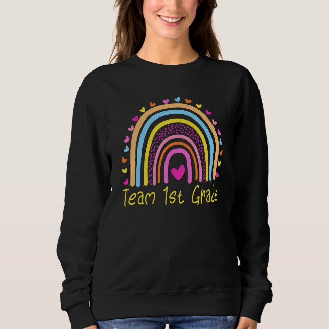 Team 1st First Grade Teacher Rainbow Back To Schoo Sweatshirt (Front)