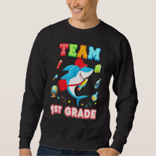 Team 1st Grade Shark First Kid Teacher Back To Sch Sweatshirt