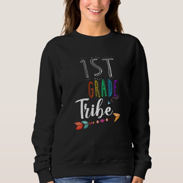 Team 1st Grade Teacher Tribe Back To School Sweatshirt (Front)