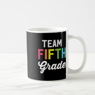 Team 5th Fifth Grade Teacher Byck To School Top Coffee Mug