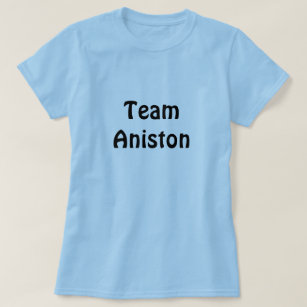 Team Aniston T-Shirt