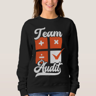 Team Audit Accounting Tax Season Tax Accountant Sweatshirt