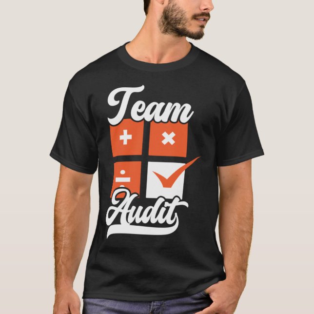 Team Audit Accounting Tax Season Tax Accountant T-Shirt (Front)