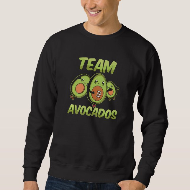 Team Avocados Cute  Avocado Sayings Sweatshirt (Front)