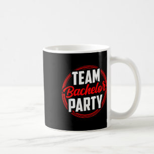 Team Bachelor Party Bride Groom Coffee Mug