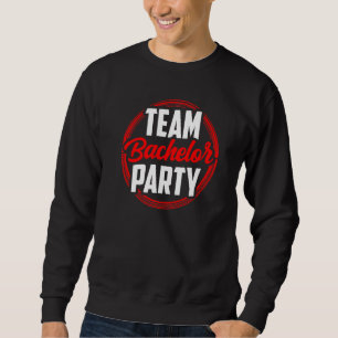 Team Bachelor Party Bride Groom Sweatshirt