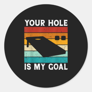 Team Bean Bag Lover Your Hole Is My Goal Cornhole Classic Round Sticker