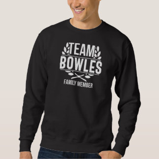 Team Bowles Proud Member Bowles Family Sweatshirt