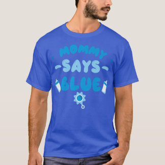 Team Boy Gender Reveal Party Mummy Says Blue Matc T-Shirt