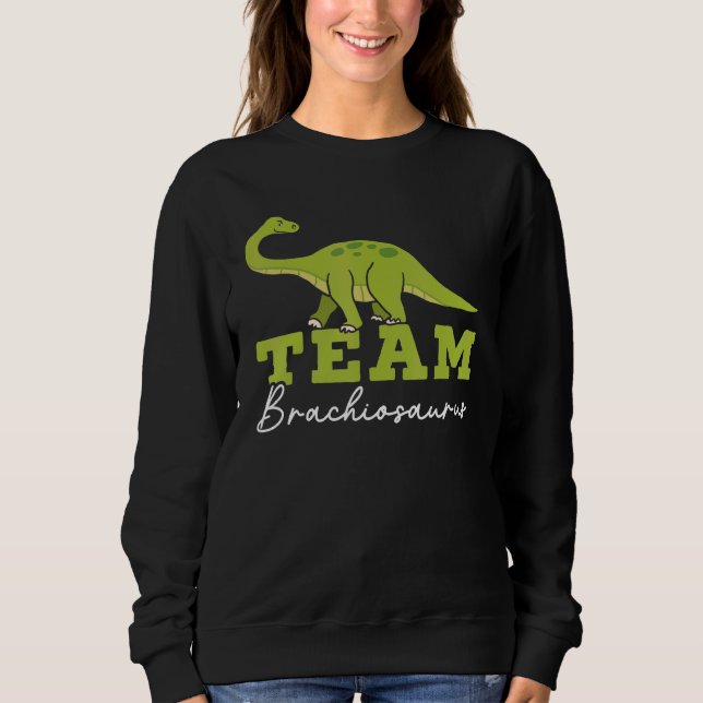 Team Brachiousaurus Dinosaur Future Paleontologist Sweatshirt (Front)