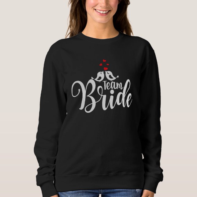 Team Bride Cute Wedding Party With Birds And Heart Sweatshirt (Front)
