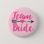 Team Bride|Pink 6 Cm Round Badge<br><div class="desc">for bride</div>