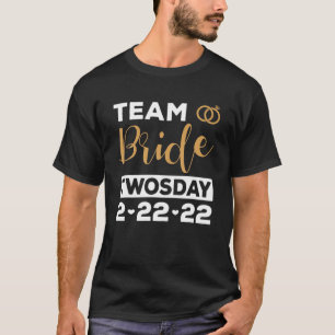 Team Bride Twosday 2-22-22 Bridal Party Wedding En T-Shirt