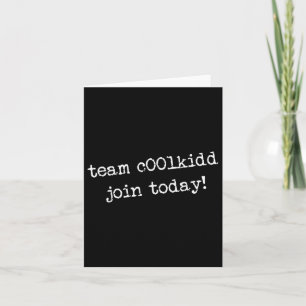Team C00lkidd Join Today Funny Trending Quote  Card