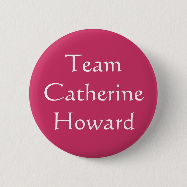 Team Catherine Howard 6 Cm Round Badge (Front)