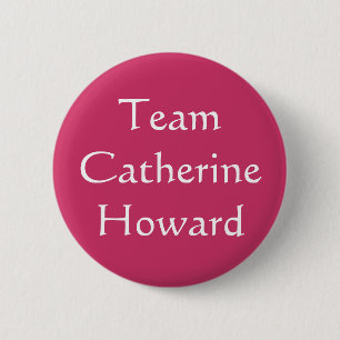 Team Catherine Howard 6 Cm Round Badge