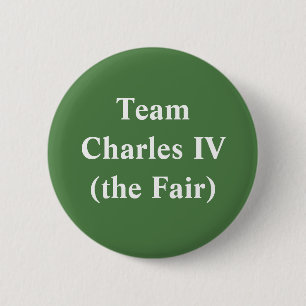 Team Charles IV (the Fair) 6 Cm Round Badge