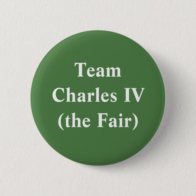 Team Charles IV (the Fair) 6 Cm Round Badge (Front)
