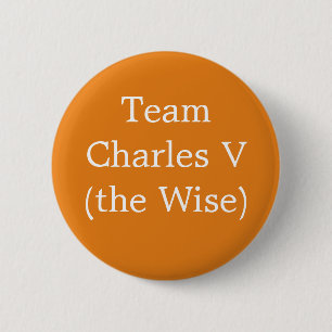 Team Charles V (the Wise) 6 Cm Round Badge