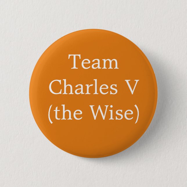 Team Charles V (the Wise) 6 Cm Round Badge (Front)