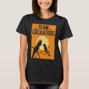 Team Cockatoos Bird Animal Cockatoo T-Shirt