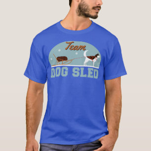 Team Dog Sled Huskies In The Snow Dog Sled T-Shirt