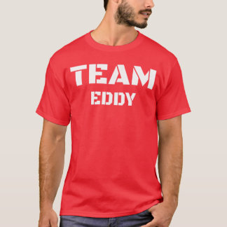 Team Eddy Clothing For People Who Like Eddy boy T-Shirt