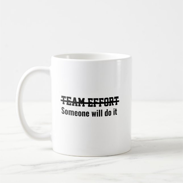 Team effort Someone will do it Coffee Mug (Left)