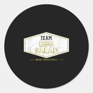 Team Egg Salad Made Fresh Daily Funny Gift Classic Round Sticker
