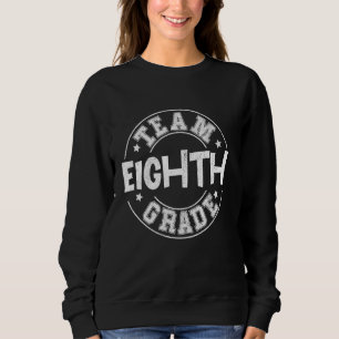Team Eighth Grade Teacher Student Back To School 8 Sweatshirt
