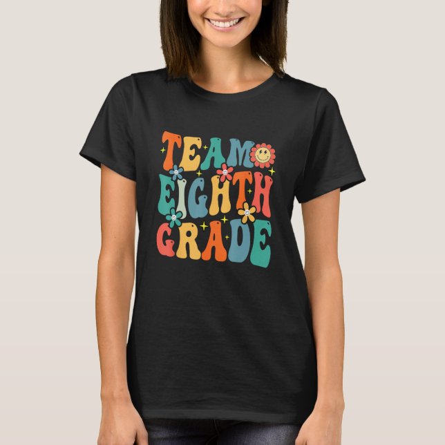 Team Eighth Grade Teacher Student Groovy Back To S T-Shirt (Front)