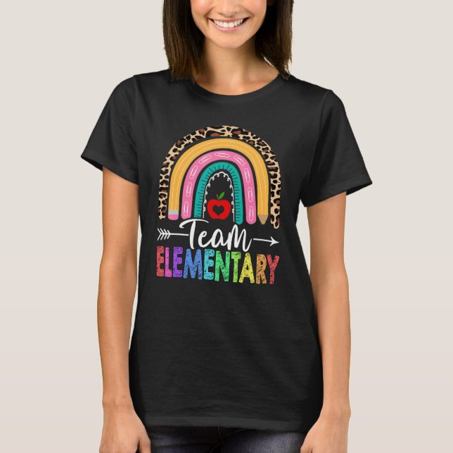 Team Elementary Teacher Rainbow Leopard Back To Sc T-Shirt (Front)