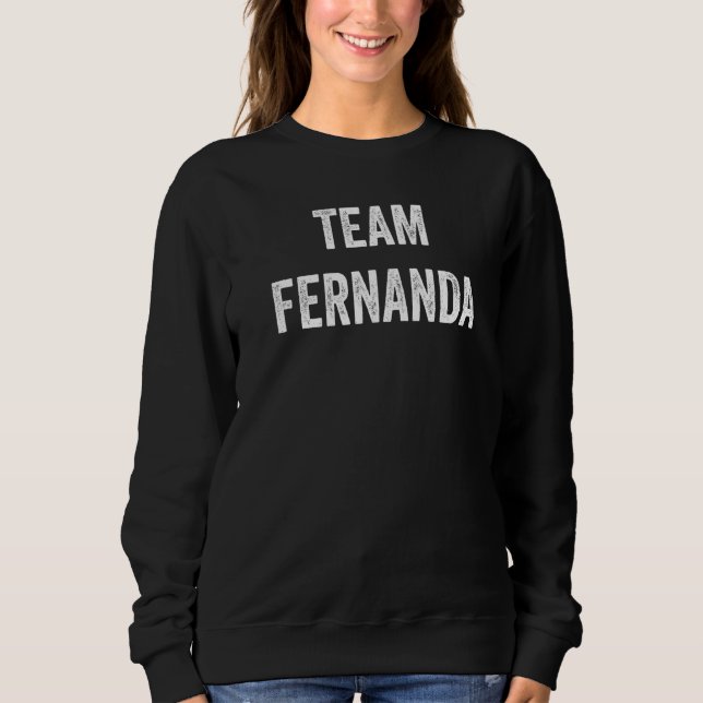 Team Fernanda Go Fernanda Supporter Cheer Fan Sweatshirt (Front)