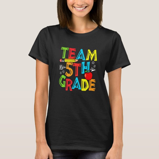 Team Fifth Grade Teacher Students Back To School H T-Shirt (Front)
