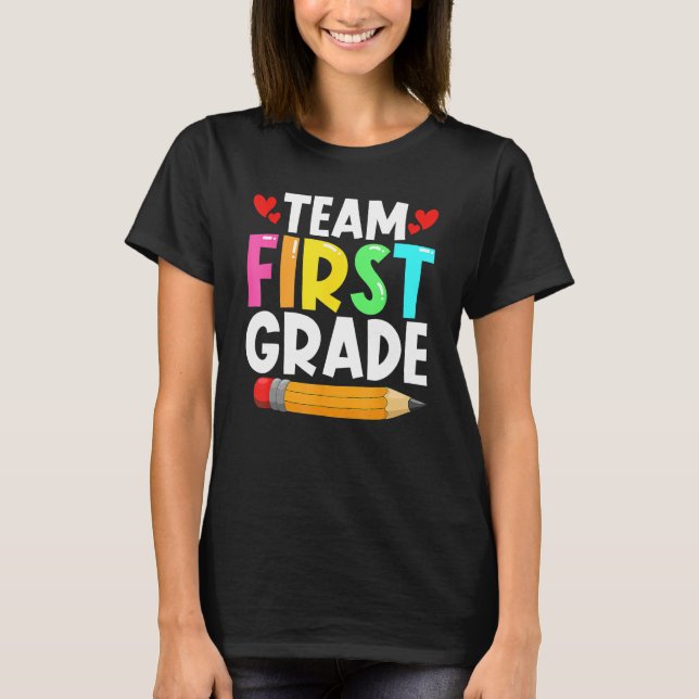 Team First Grade Back To School 1st Grade Teachers T-Shirt (Front)