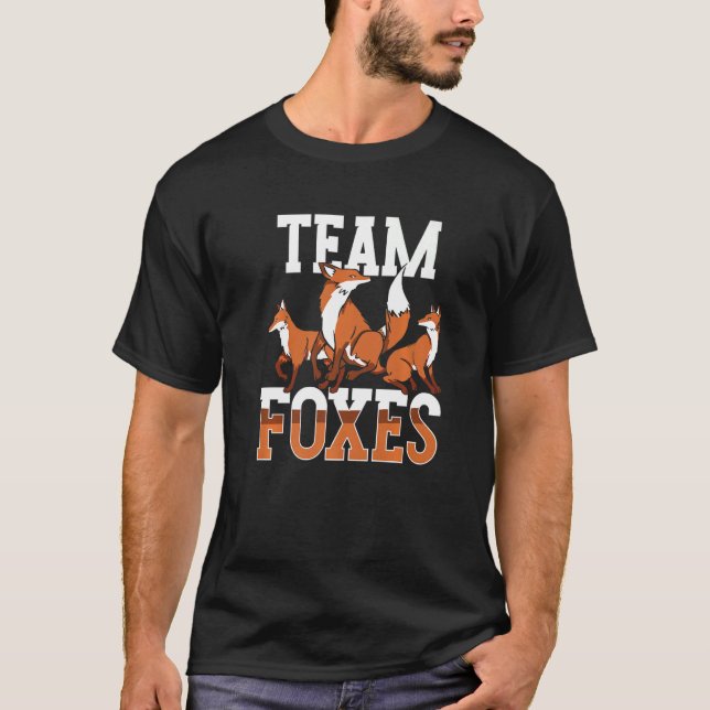 Team Foxes Sayings Animal Fox T-Shirt (Front)