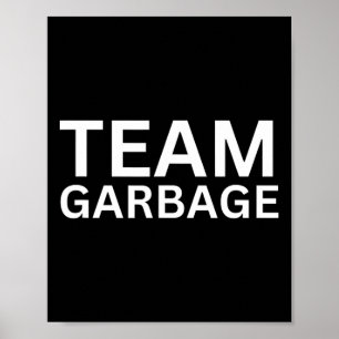 Team Garbyge For Trump Tee Trump Supporters  Poster
