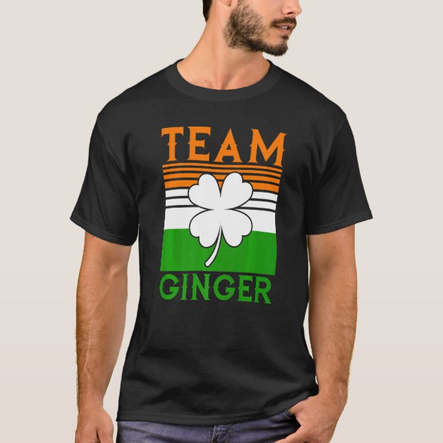Team Ginger Saint Patricks Day  1 T-Shirt (Front)