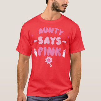Team Girl Gender Reveal Party Aunty Says Pink T-Shirt