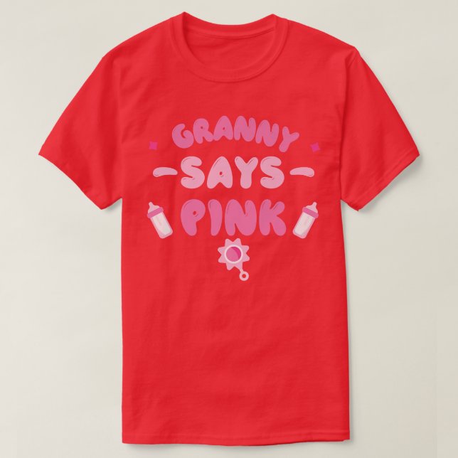 Team Girl Gender Reveal Party  Granny Says Pink  T-Shirt (Design Front)