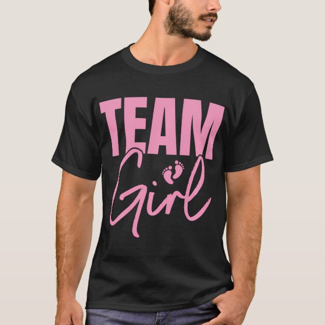 Team Girl - Pink Gender Reveal Design For Baby Sho T-Shirt (Front)