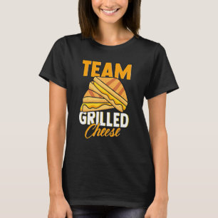 Team Grilled Cheese Sandwich Tasty Melted Snack Fo T-Shirt