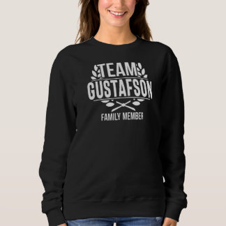 Team Gustafson Proud Member Gustafson Family Sweatshirt