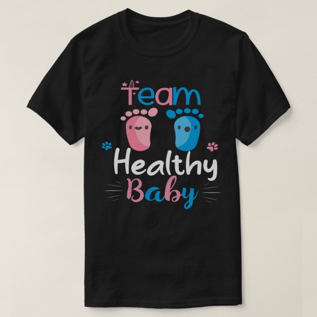 Team Healthy Baby , Gender reveal, matching family T-Shirt (Design Front)